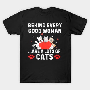 Behind Every Good Woman are a Lots of Cats Funny Cat Lovers T-Shirt